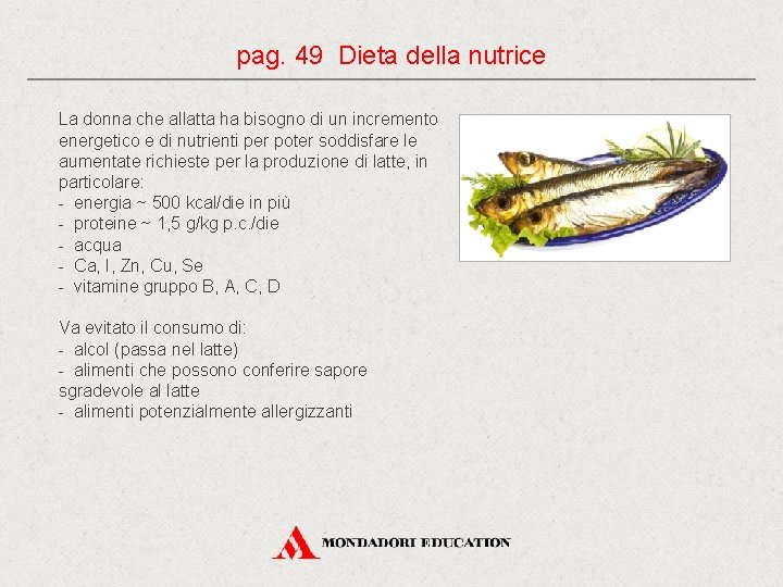 pag. 49 Dieta della nutrice La donna che allatta ha bisogno di un incremento pag. 49 Dieta della nutrice La donna che allatta ha bisogno di un incremento
