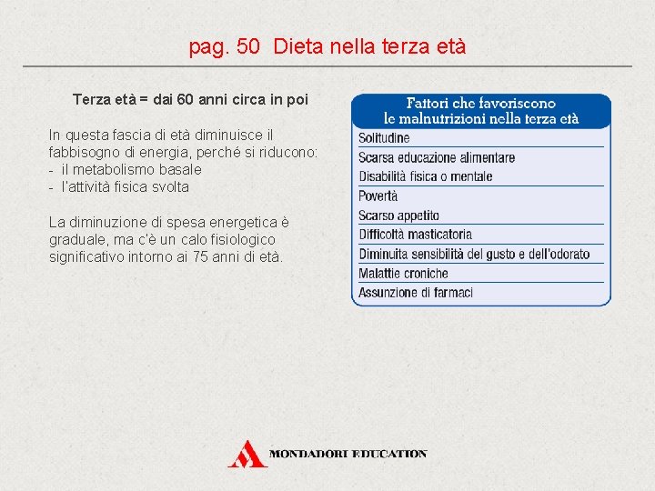 pag. 50 Dieta nella terza età Terza età = dai 60 anni circa in pag. 50 Dieta nella terza età Terza età = dai 60 anni circa in