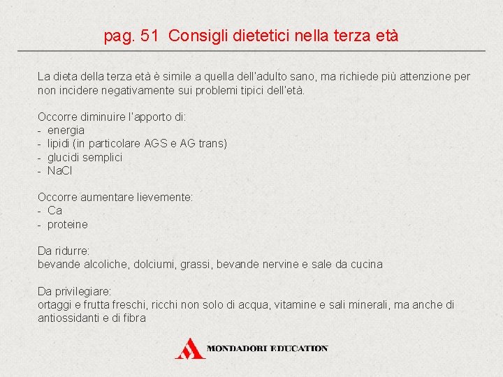 pag. 51 Consigli dietetici nella terza età La dieta della terza età è simile pag. 51 Consigli dietetici nella terza età La dieta della terza età è simile