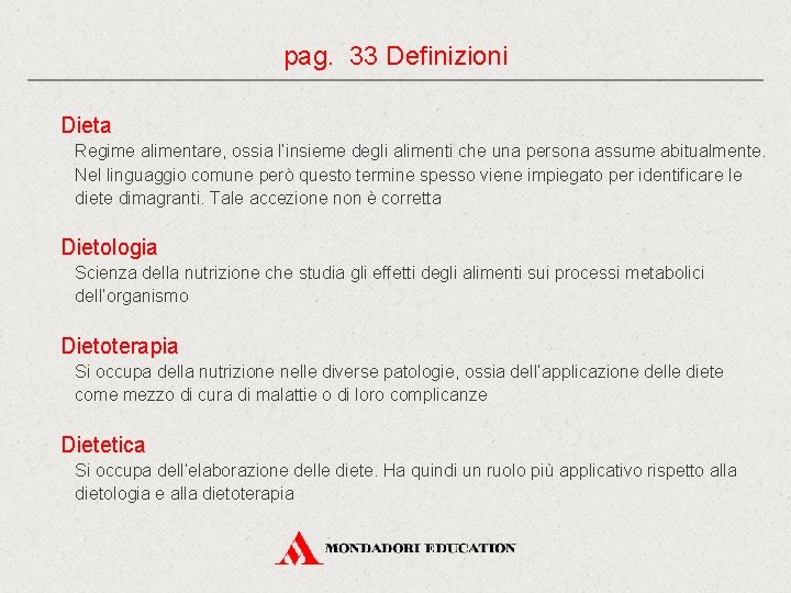 pag. 33 Definizioni Dieta Regime alimentare, ossia l’insieme degli alimenti che una persona assume pag. 33 Definizioni Dieta Regime alimentare, ossia l’insieme degli alimenti che una persona assume