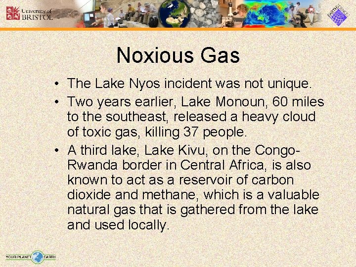 Noxious Gas • The Lake Nyos incident was not unique. • Two years earlier,