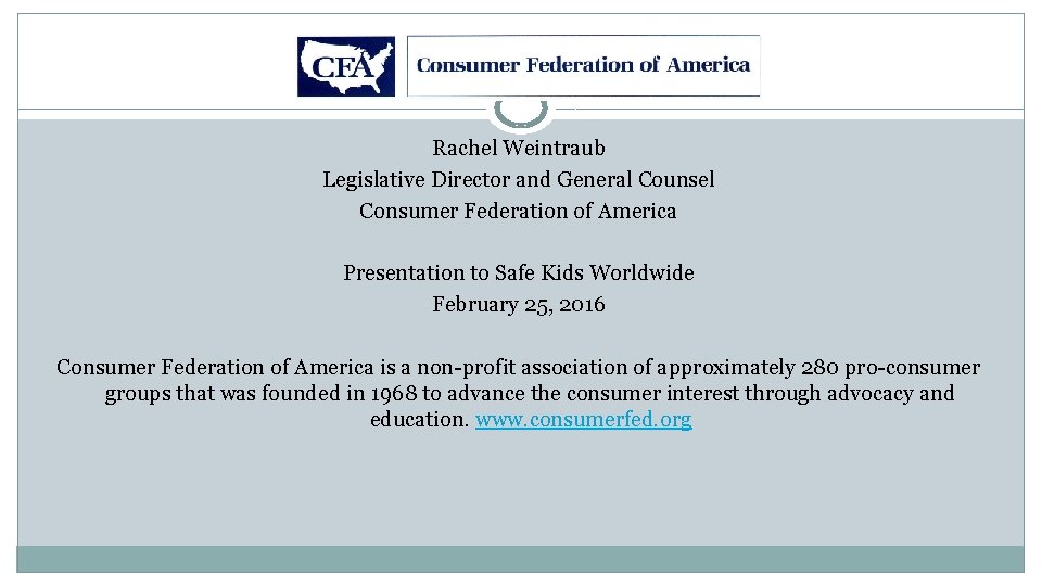 Rachel Weintraub Legislative Director and General Counsel Consumer Federation of America Presentation to Safe