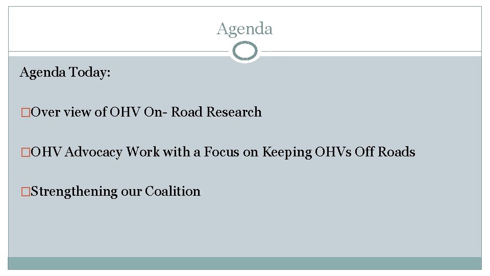 Agenda Today: �Over view of OHV On- Road Research �OHV Advocacy Work with a