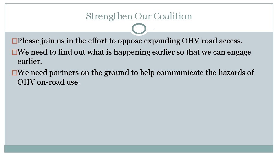 Strengthen Our Coalition �Please join us in the effort to oppose expanding OHV road