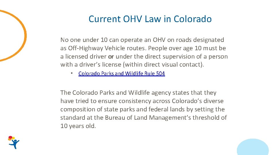 Current OHV Law in Colorado No one under 10 can operate an OHV on