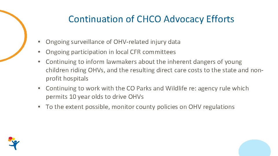 Continuation of CHCO Advocacy Efforts • Ongoing surveillance of OHV-related injury data • Ongoing