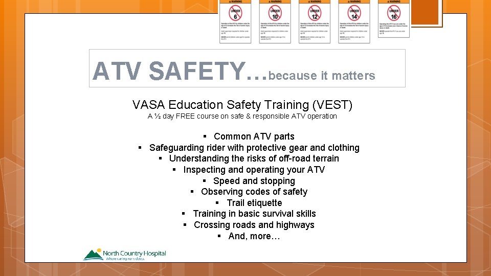 ATV SAFETY…because it matters VASA Education Safety Training (VEST) A ½ day FREE course