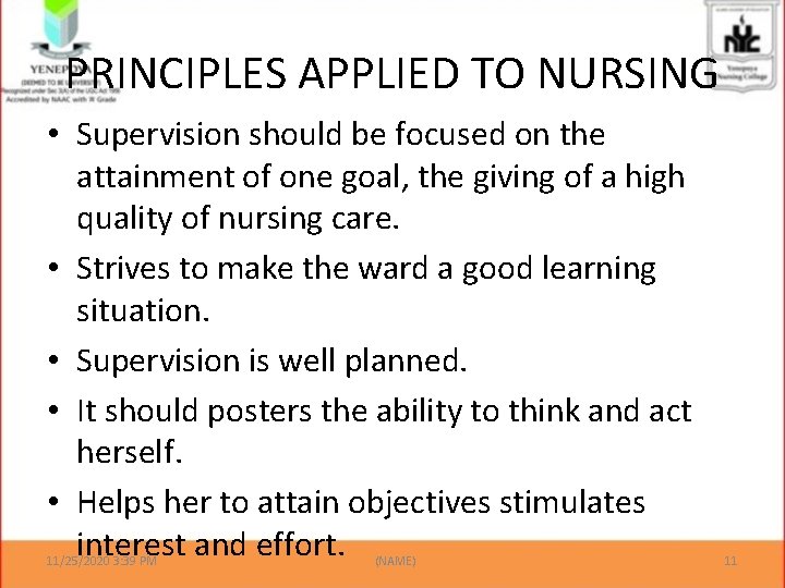 PRINCIPLES APPLIED TO NURSING • Supervision should be focused on the attainment of one