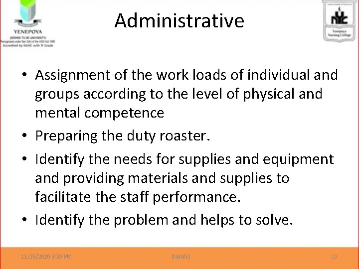 Administrative • Assignment of the work loads of individual and groups according to the
