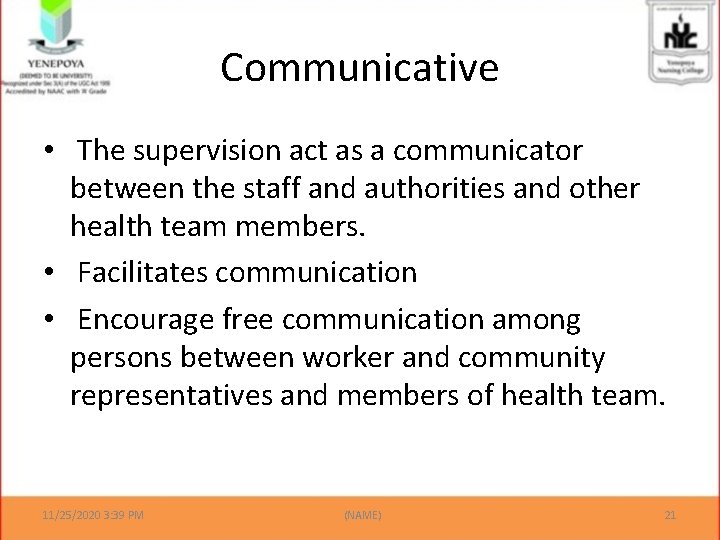 Communicative • The supervision act as a communicator between the staff and authorities and