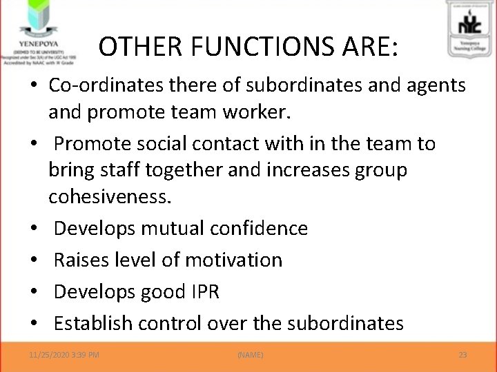 OTHER FUNCTIONS ARE: • Co-ordinates there of subordinates and agents and promote team worker.