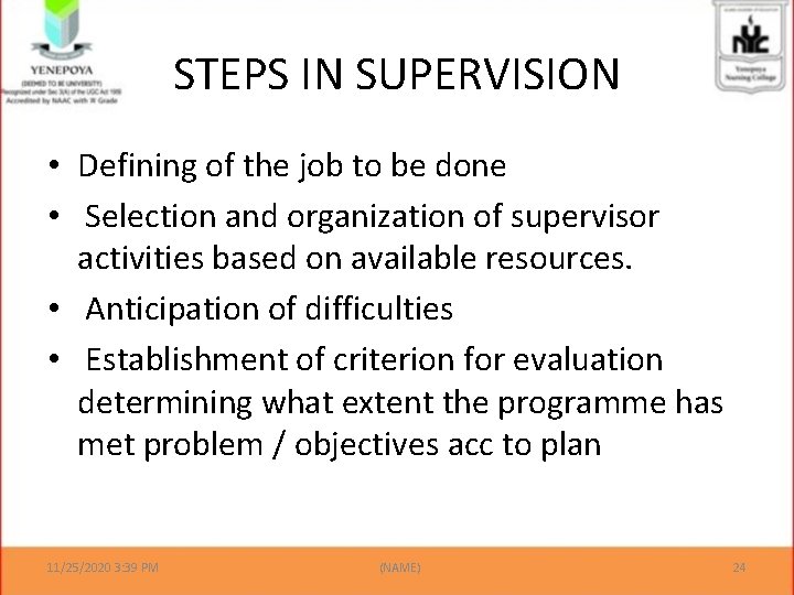 STEPS IN SUPERVISION • Defining of the job to be done • Selection and