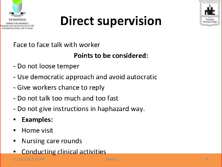 Direct supervision Face to face talk with worker Points to be considered: - Do