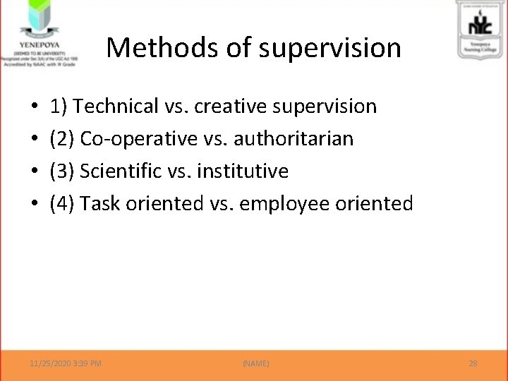 Methods of supervision • • 1) Technical vs. creative supervision (2) Co-operative vs. authoritarian