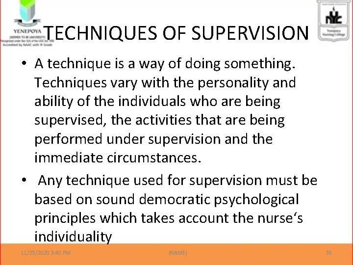 TECHNIQUES OF SUPERVISION • A technique is a way of doing something. Techniques vary