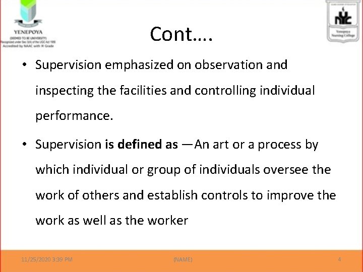 Cont…. • Supervision emphasized on observation and inspecting the facilities and controlling individual performance.