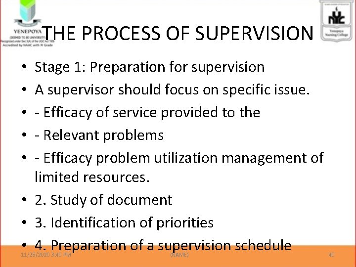 THE PROCESS OF SUPERVISION Stage 1: Preparation for supervision A supervisor should focus on