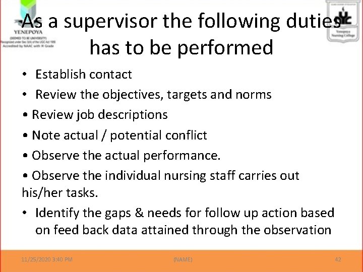 As a supervisor the following duties has to be performed • Establish contact •