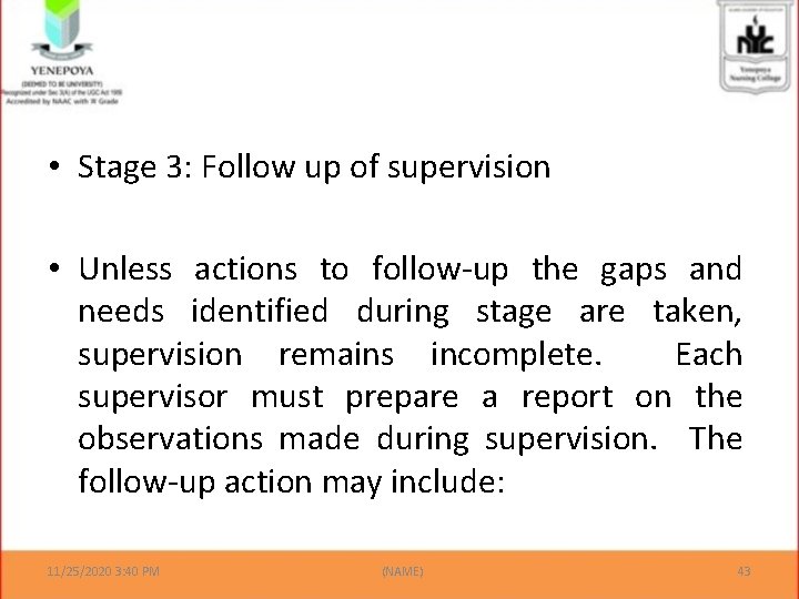  • Stage 3: Follow up of supervision • Unless actions to follow-up the