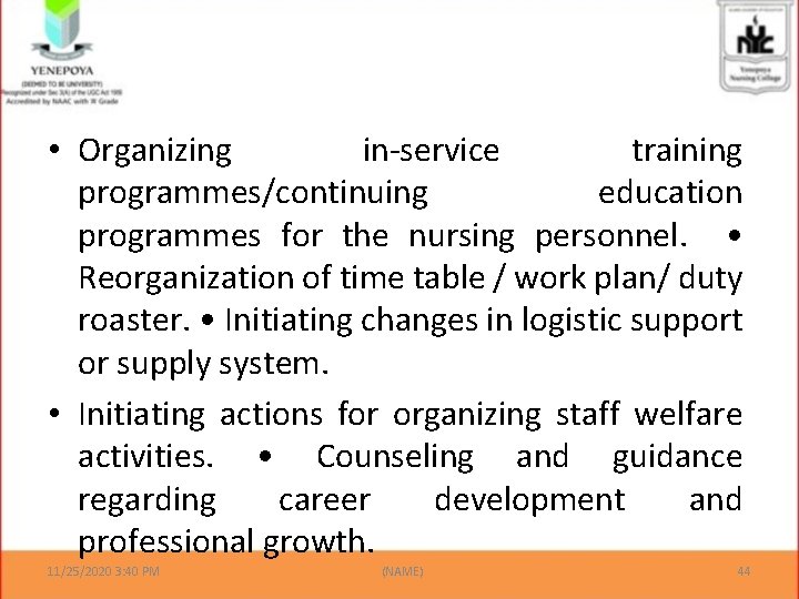  • Organizing in-service training programmes/continuing education programmes for the nursing personnel. • Reorganization