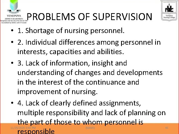 PROBLEMS OF SUPERVISION • 1. Shortage of nursing personnel. • 2. Individual differences among