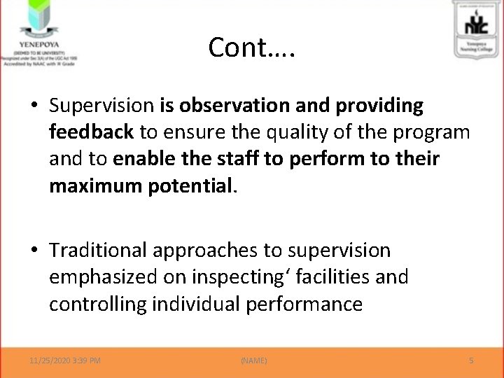 Cont…. • Supervision is observation and providing feedback to ensure the quality of the