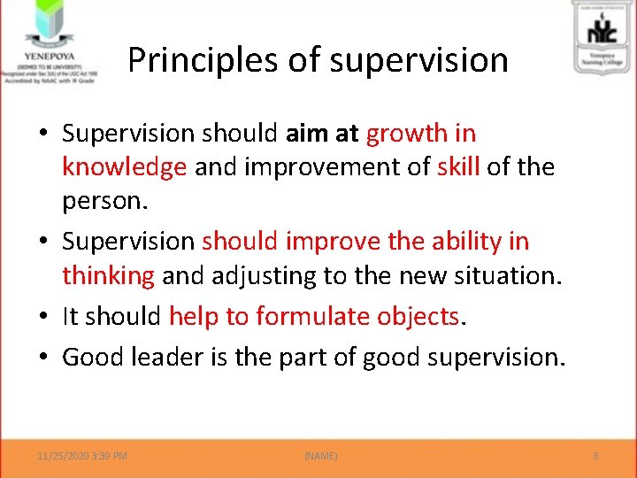 Principles of supervision • Supervision should aim at growth in knowledge and improvement of