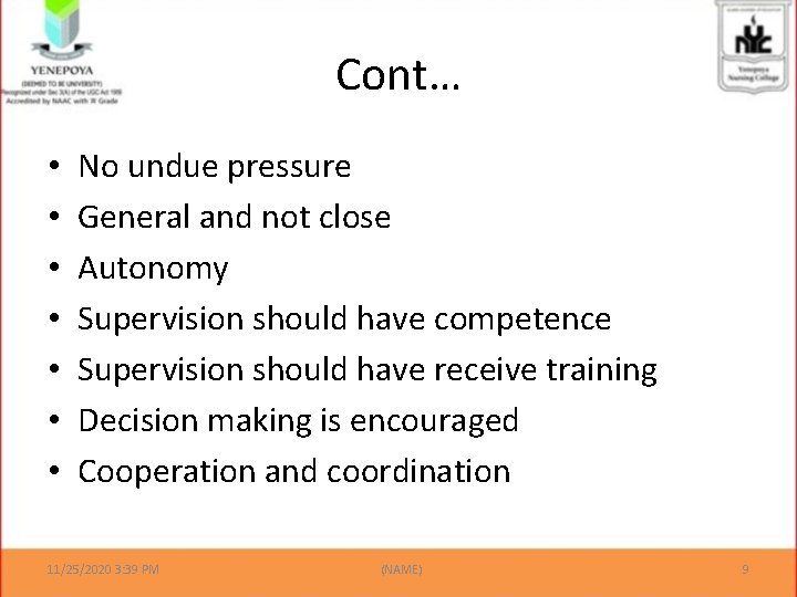 Cont… • • No undue pressure General and not close Autonomy Supervision should have