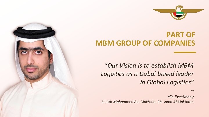 PART OF MBM GROUP OF COMPANIES “Our Vision is to establish MBM Logistics as