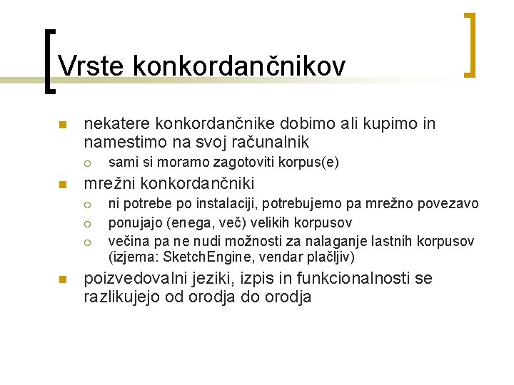 Vrste konkordančnikov n nekatere konkordančnike dobimo ali kupimo in namestimo na svoj računalnik ¡