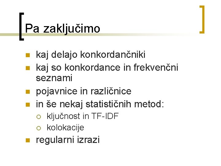 Pa zaključimo n n kaj delajo konkordančniki kaj so konkordance in frekvenčni seznami pojavnice