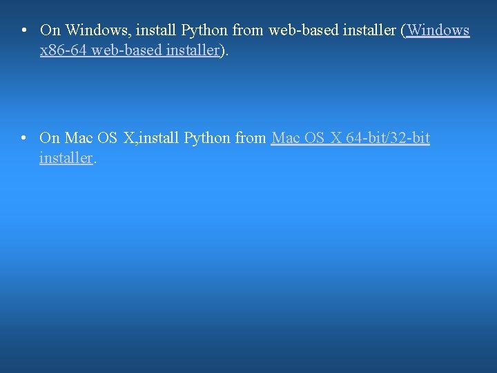 • On Windows, install Python from web-based installer (Windows x 86 -64 web-based • On Windows, install Python from web-based installer (Windows x 86 -64 web-based