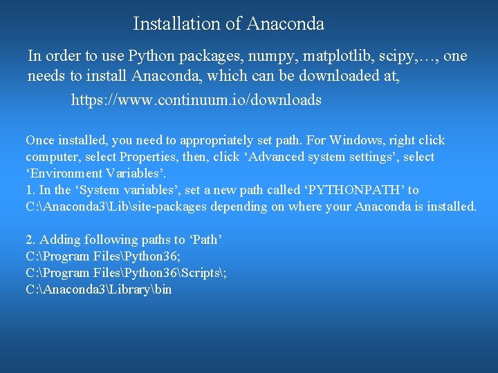 Installation of Anaconda In order to use Python packages, numpy, matplotlib, scipy, …, one Installation of Anaconda In order to use Python packages, numpy, matplotlib, scipy, …, one