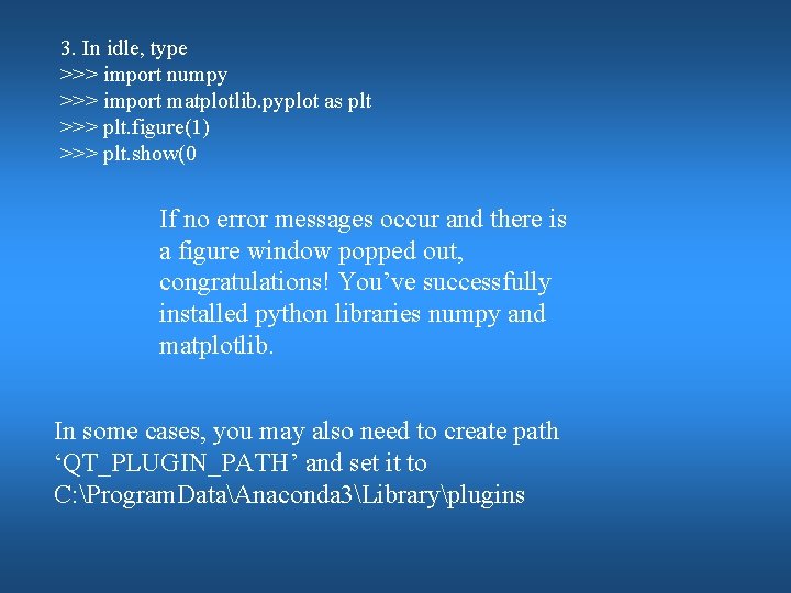 3. In idle, type >>> import numpy >>> import matplotlib. pyplot as plt >>> 3. In idle, type >>> import numpy >>> import matplotlib. pyplot as plt >>>