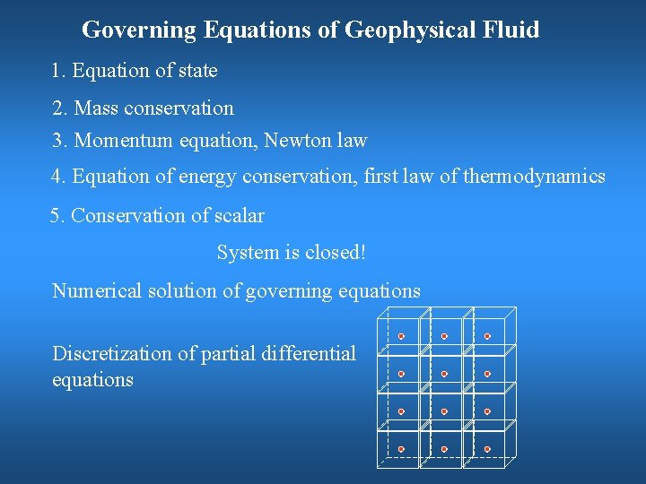 Governing Equations of Geophysical Fluid 1. Equation of state 2. Mass conservation 3. Momentum Governing Equations of Geophysical Fluid 1. Equation of state 2. Mass conservation 3. Momentum
