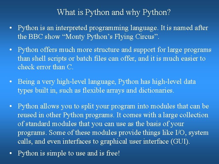 What is Python and why Python? • Python is an interpreted programming language. It What is Python and why Python? • Python is an interpreted programming language. It