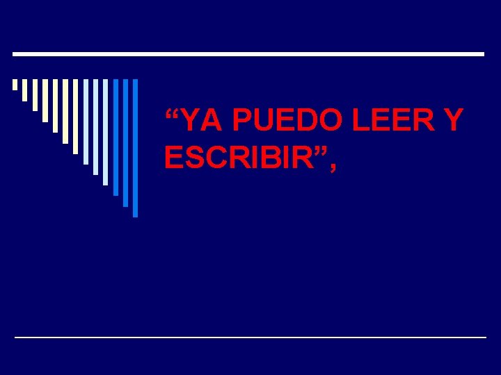 “YA PUEDO LEER Y ESCRIBIR”, 