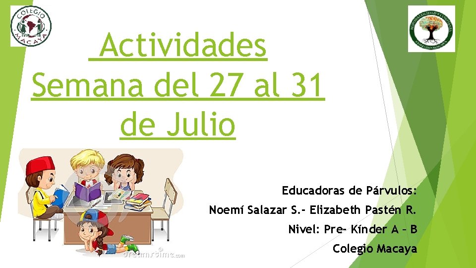 Actividades Semana del 27 al 31 de Julio Educadoras de Párvulos: Noemí Salazar S.