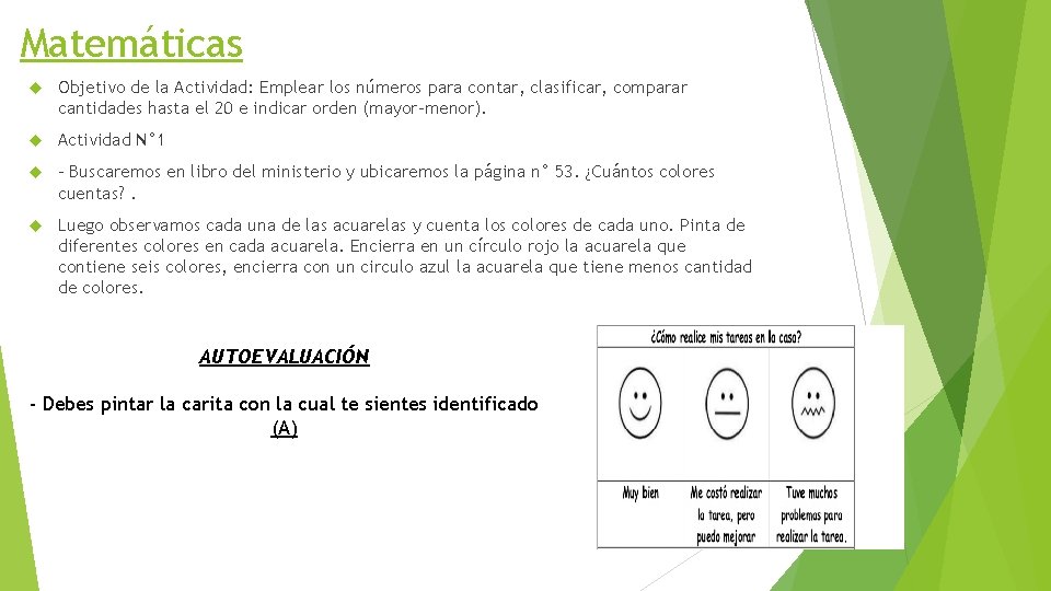 Matemáticas Objetivo de la Actividad: Emplear los números para contar, clasificar, comparar cantidades hasta