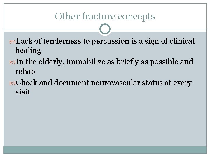 Other fracture concepts Lack of tenderness to percussion is a sign of clinical healing