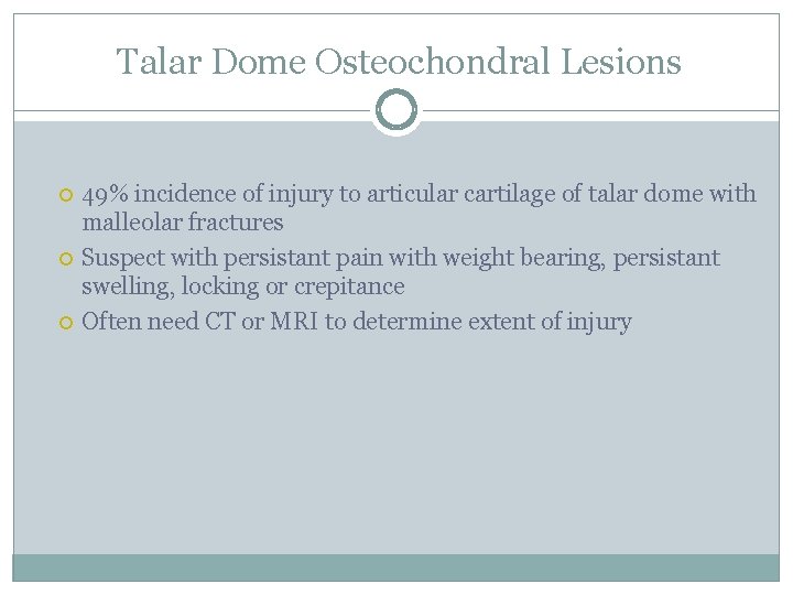 Talar Dome Osteochondral Lesions 49% incidence of injury to articular cartilage of talar dome