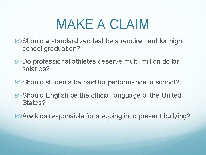 MAKE A CLAIM Should a standardized test be a requirement for high school graduation?