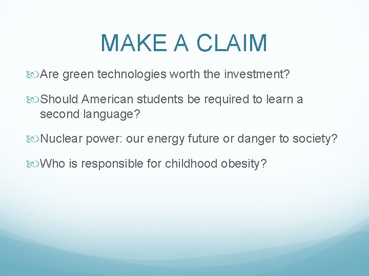 MAKE A CLAIM Are green technologies worth the investment? Should American students be required