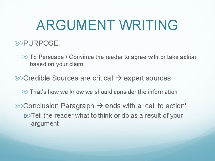 ARGUMENT WRITING PURPOSE: To Persuade / Convince the reader to agree with or take