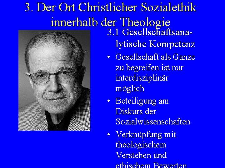 3. Der Ort Christlicher Sozialethik innerhalb der Theologie 3. 1 Gesellschaftsanalytische Kompetenz • Gesellschaft