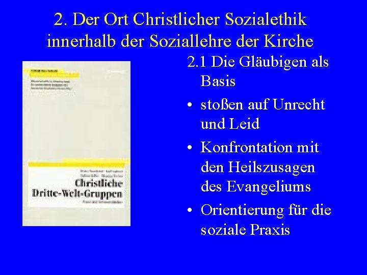 2. Der Ort Christlicher Sozialethik innerhalb der Soziallehre der Kirche 2. 1 Die Gläubigen