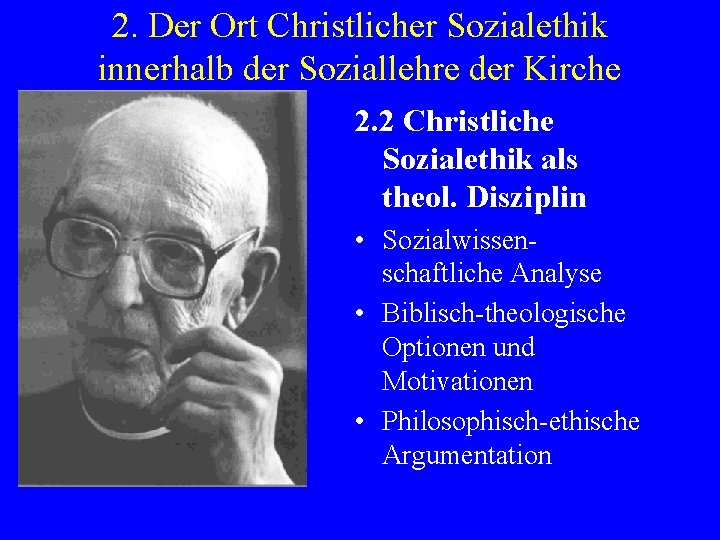 2. Der Ort Christlicher Sozialethik innerhalb der Soziallehre der Kirche 2. 2 Christliche Sozialethik