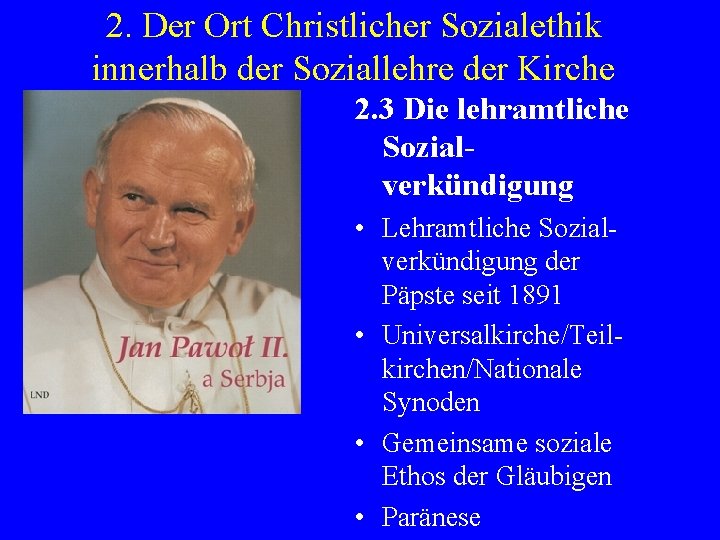 2. Der Ort Christlicher Sozialethik innerhalb der Soziallehre der Kirche 2. 3 Die lehramtliche