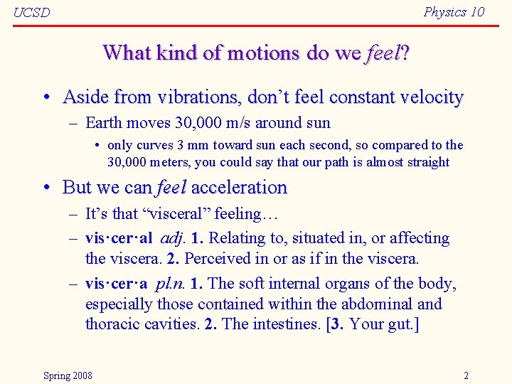 Physics 10 UCSD What kind of motions do we feel? • Aside from vibrations,