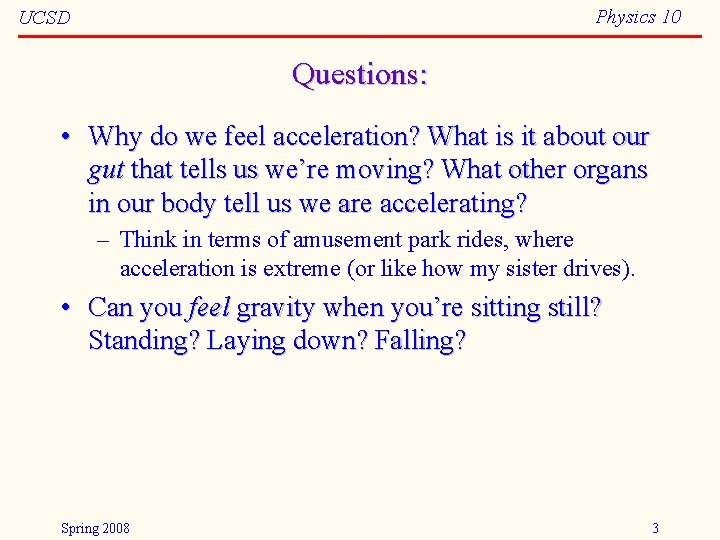 Physics 10 UCSD Questions: • Why do we feel acceleration? What is it about